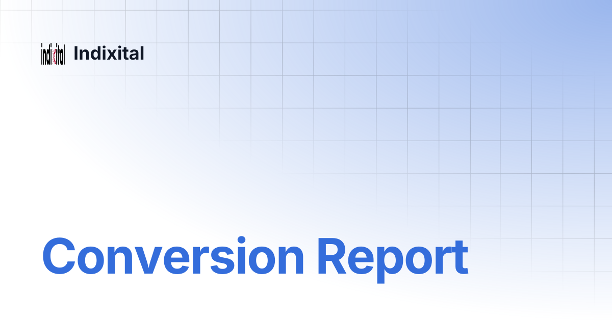 Conversion Report | Indixital